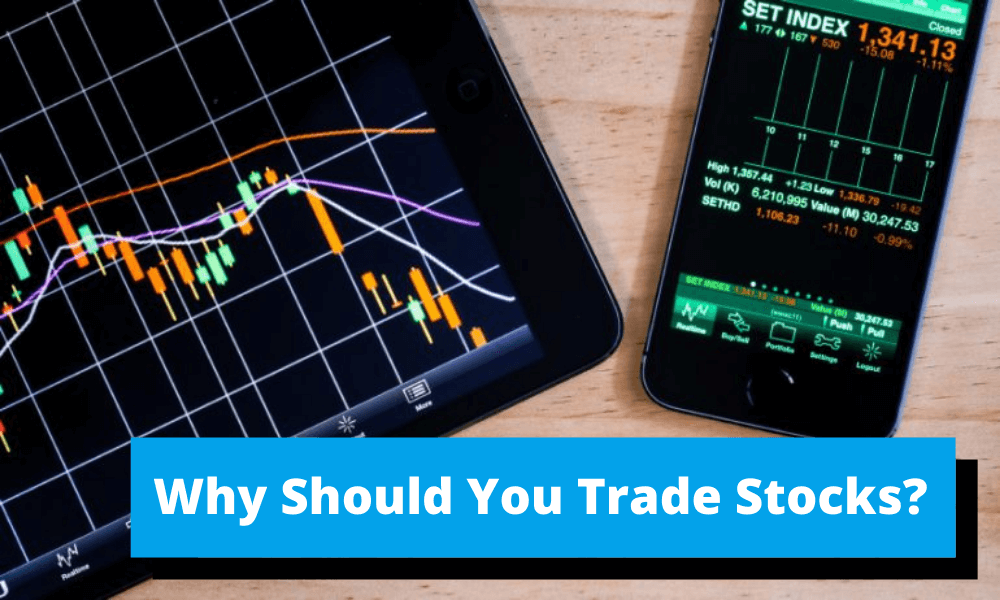 Why Should You Trade Stocks?