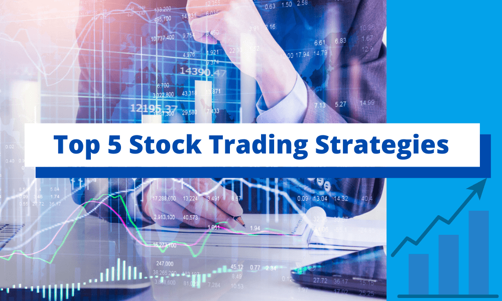 Top 5 Stock Trading Strategies That Are Effective in 2022!
